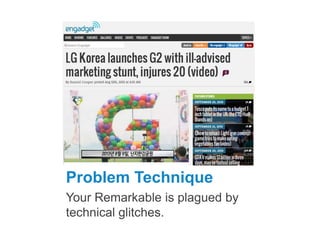 Problem Technique
Your Remarkable is plagued by
technical glitches.

 