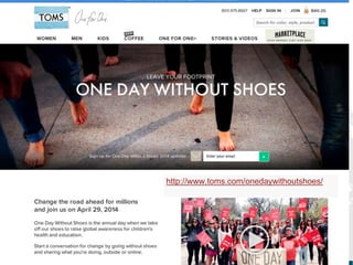 http://www.toms.com/onedaywithoutshoes/
 