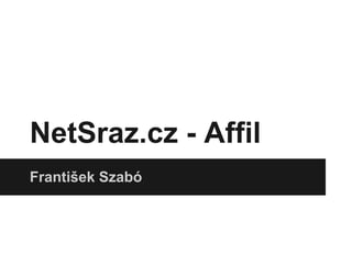 NetSraz.cz - Affil
František Szabó
 