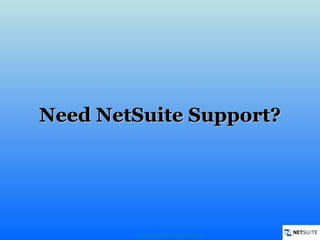Need NetSuite Support? www.mindfiresolutions.com 