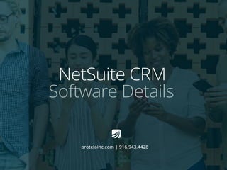 NetSuite CRM
Software Details
proteloinc.com | 916.943.4428
 