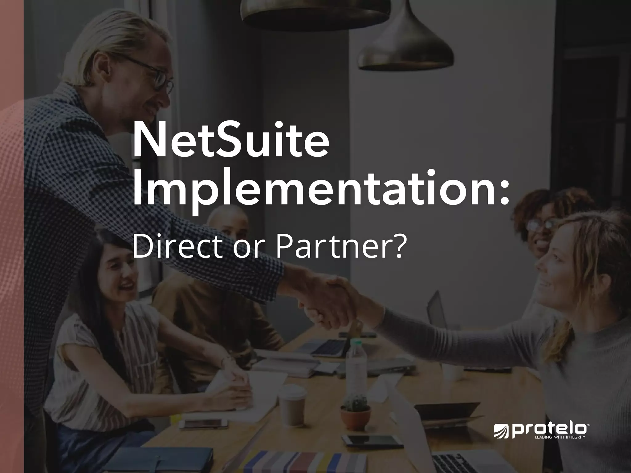 NetSuite
Implementation:
Direct or Partner?
 