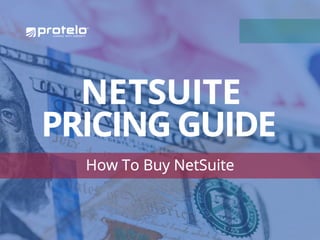 NetSuite
PRICING GUIDE
How To Buy NetSuite
 