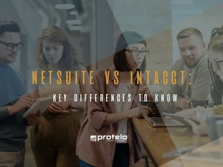 key differences to know
netsuite vs intacct:
 