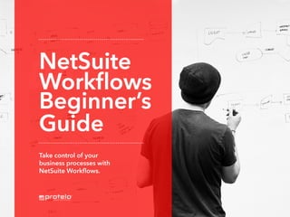 DATA
NetSuite
Workflows
Beginner’s
Guide
Take control of your
business processes with
NetSuite Workflows.
 