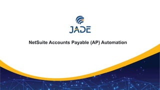 1
NetSuite Accounts Payable (AP) Automation
 