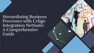 Streamlining Business
Processes with Celigo
Integration NetSuite:
A Comprehensive
Guide
Streamlining Business
Processes with Celigo
Integration NetSuite:
A Comprehensive
Guide
 