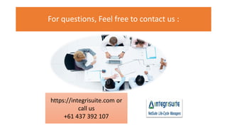 For questions, Feel free to contact us :
https://integrisuite.com or
call us
+61 437 392 107
 