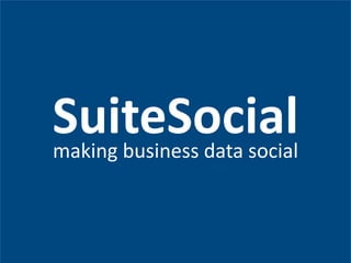 SuiteSocialmaking business data social
 