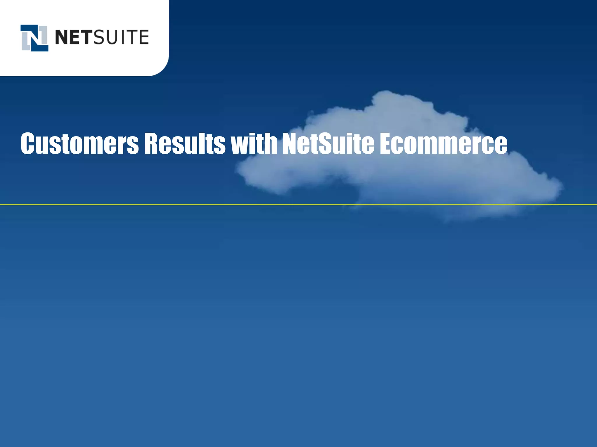 Customers Results with NetSuite Ecommerce
 