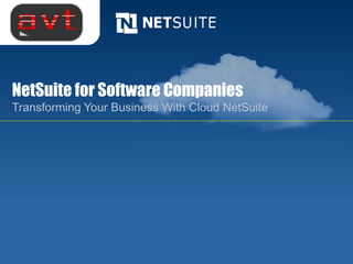 NetSuite for Software Companies
Transforming Your Business With Cloud NetSuite
 