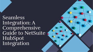 Seamless
Integration: A
Comprehensive
Guide to NetSuite
HubSpot
Integration
Seamless
Integration: A
Comprehensive
Guide to NetSuite
HubSpot
Integration
 