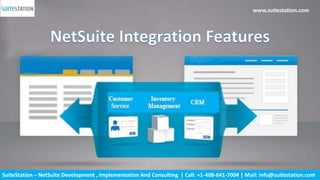 SuiteStation – NetSuite Development , Implementation And Consulting | Call: +1-408-641-7004 | Mail: info@suitestation.com
www.suitestation.com
 