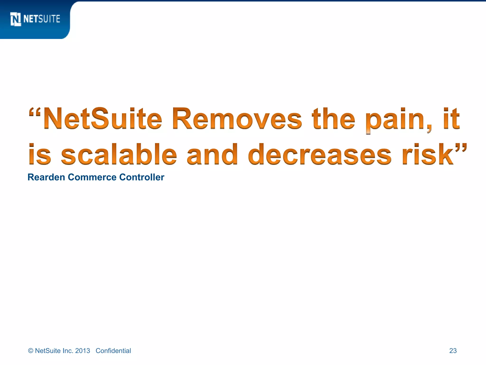 Rearden Commerce Controller
© NetSuite Inc. 2013 Confidential 23
 