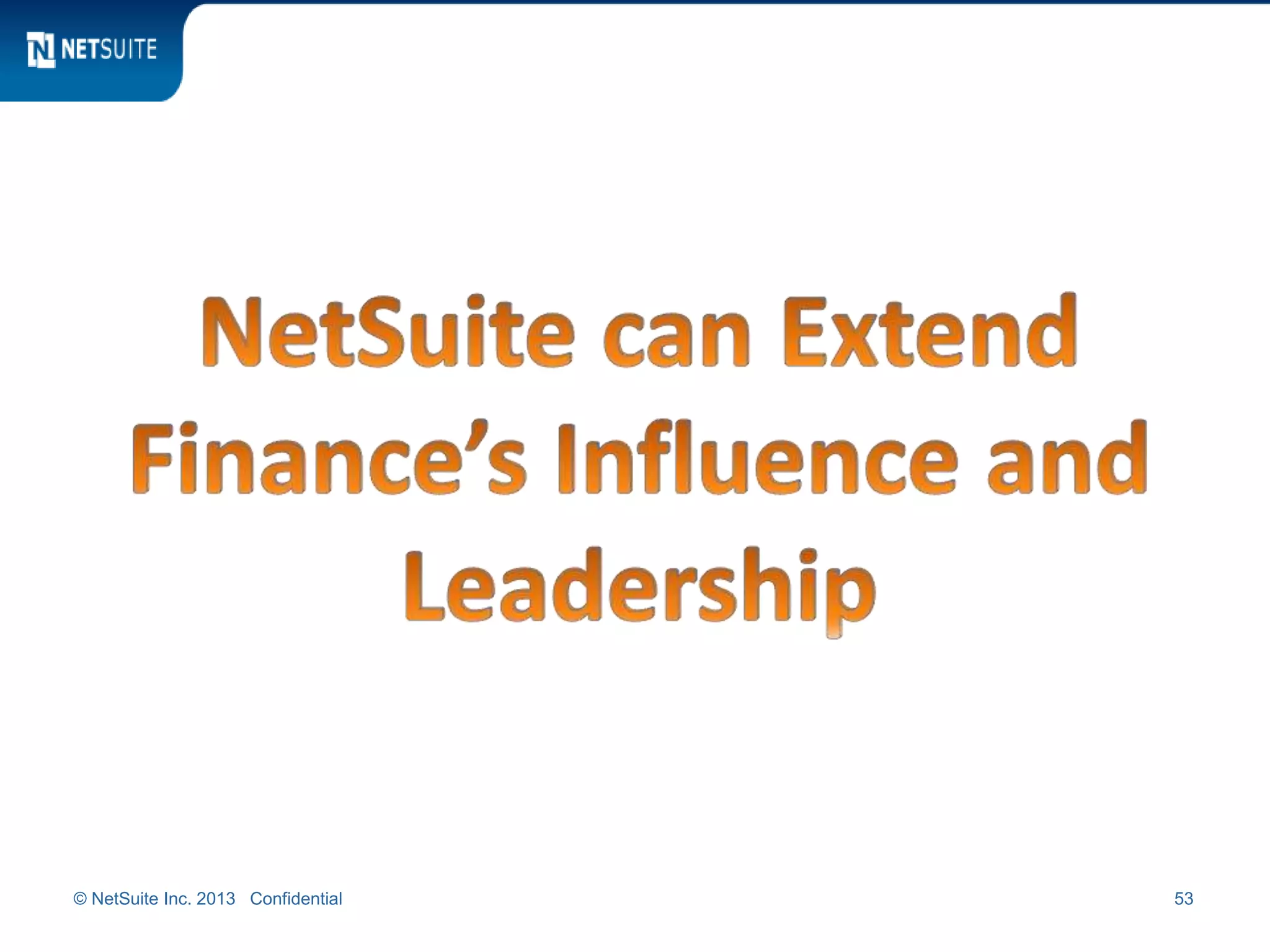 © NetSuite Inc. 2013 Confidential 53
 