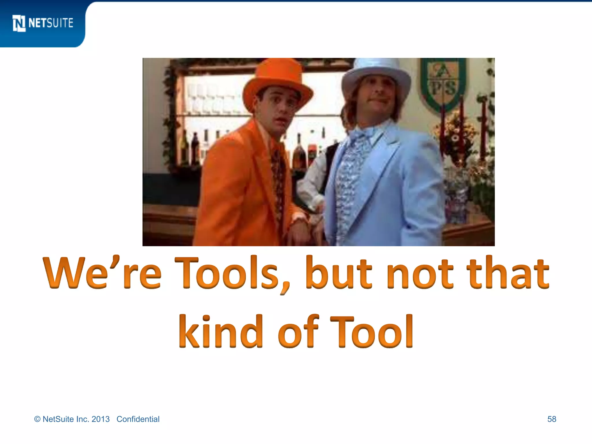 © NetSuite Inc. 2013 Confidential 58
 