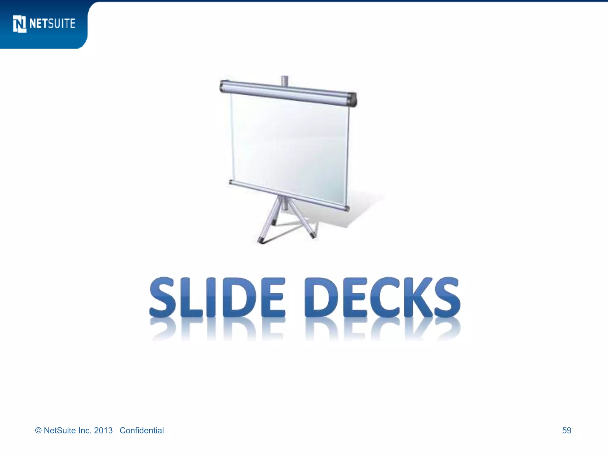 © NetSuite Inc. 2013 Confidential 59
 