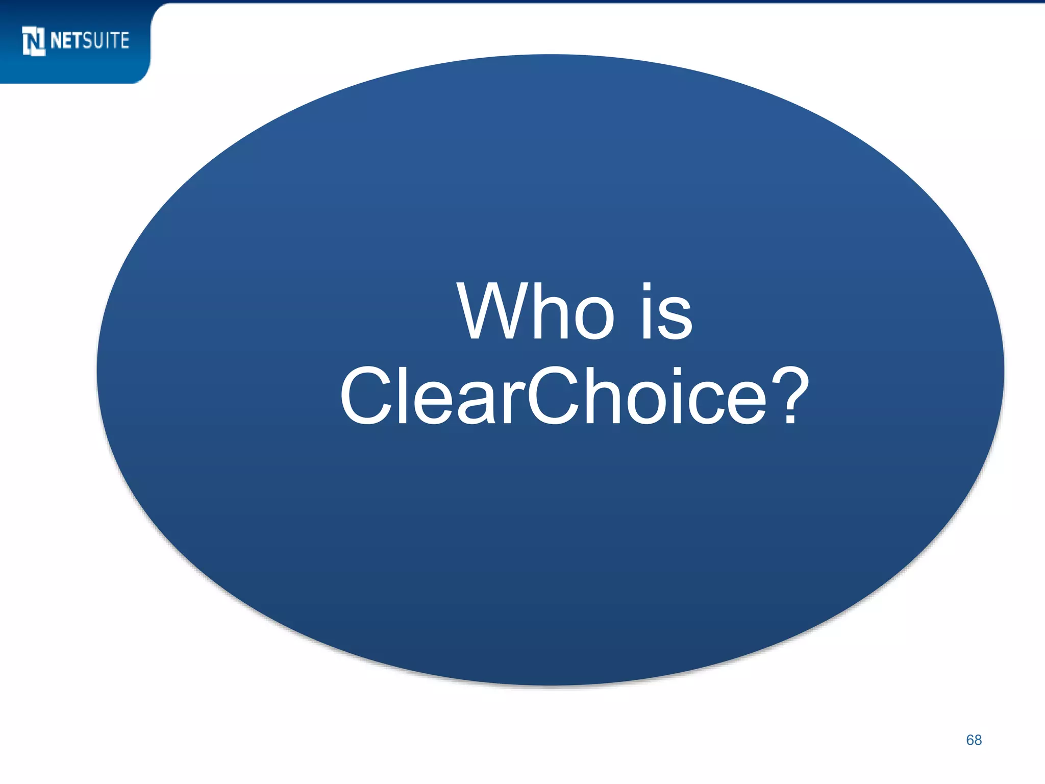 68
Who is
ClearChoice?
 