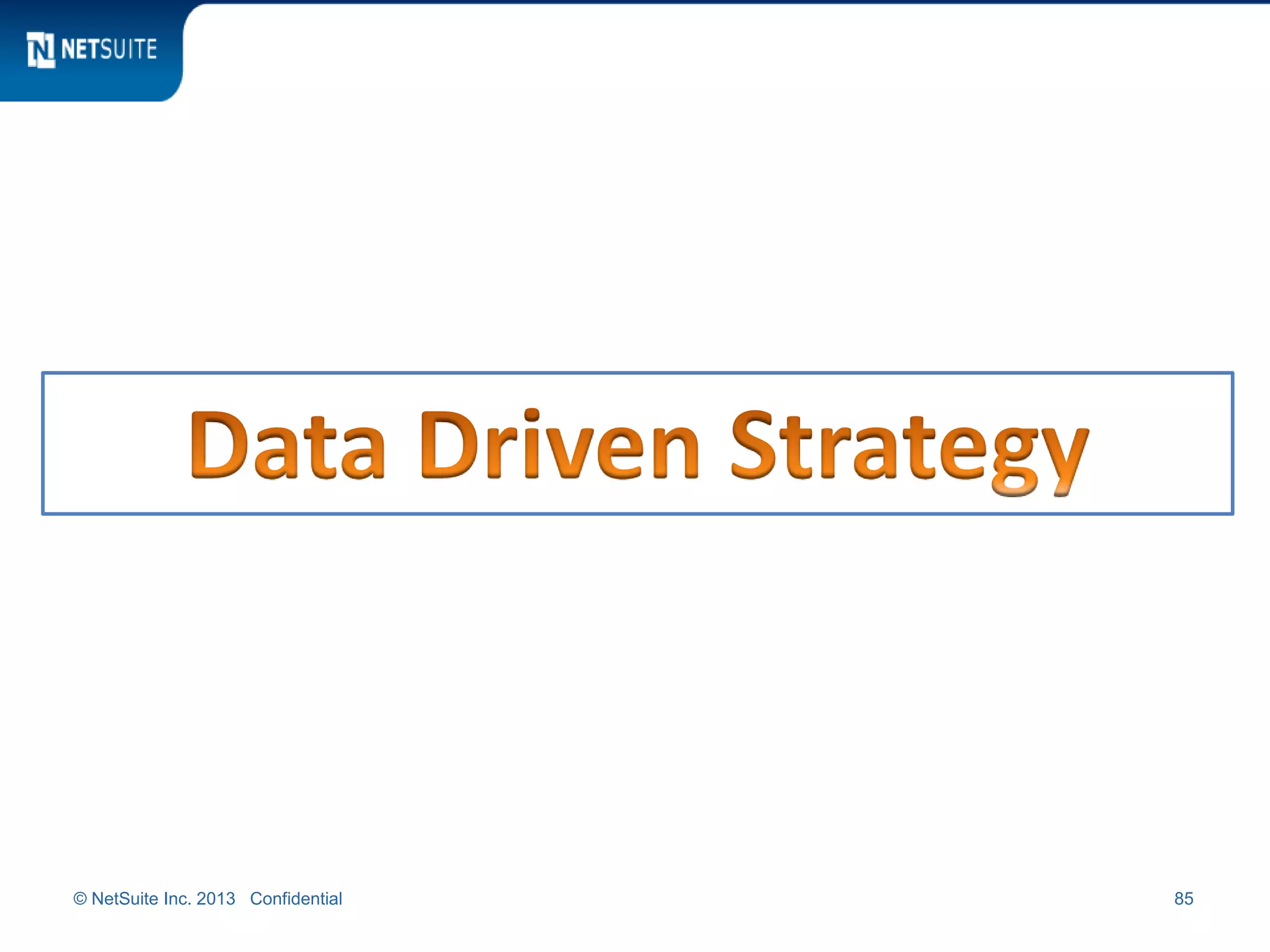 © NetSuite Inc. 2013 Confidential 85
 