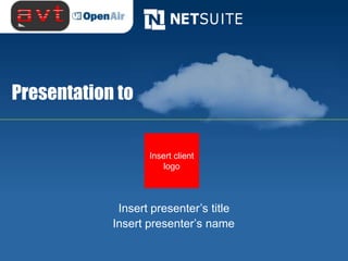 Presentation to


                   Insert client
                       logo



             Insert presenter’s title
            Insert presenter’s name
 