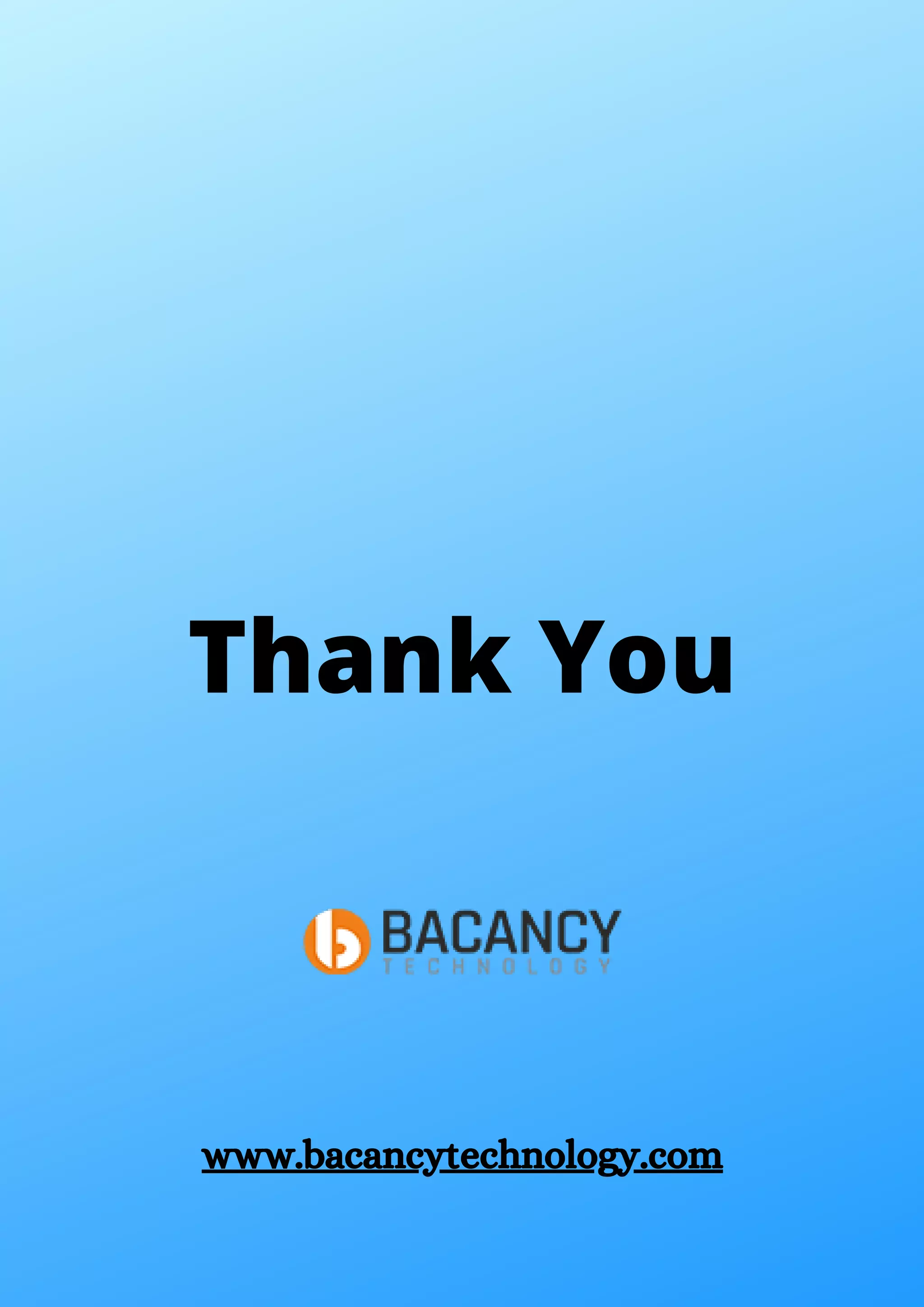 Thank You www.bacancytechnology.com 