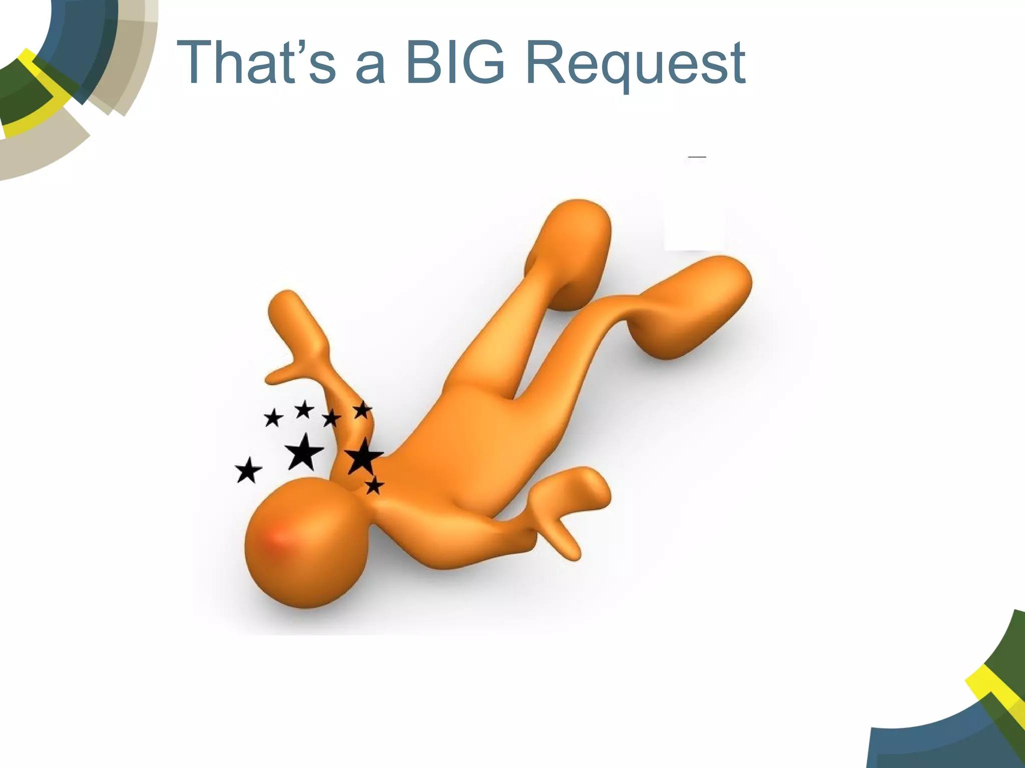 That’s a BIG Request

 