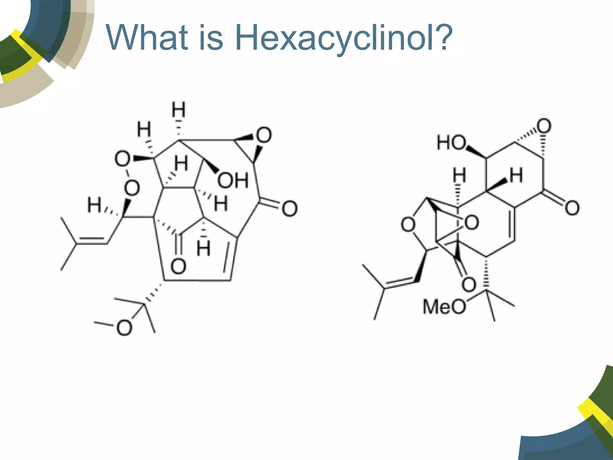 What is Hexacyclinol?

 