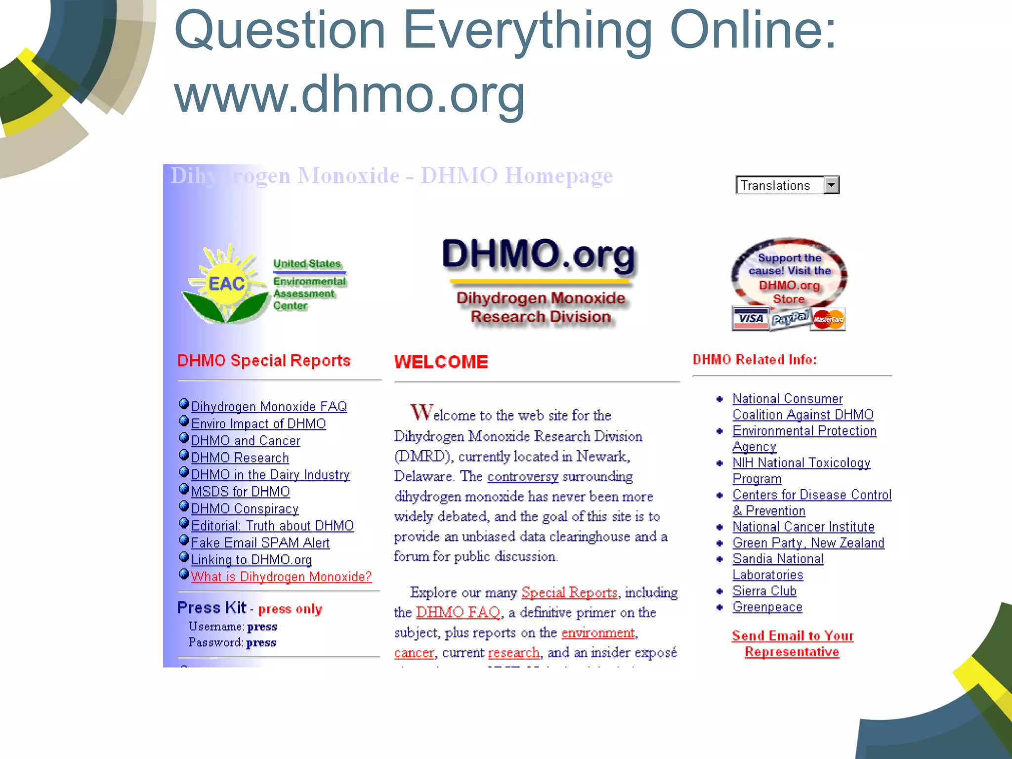 Question Everything Online:
www.dhmo.org

 