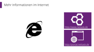 Mehr Informationen im Internet
http://www.nettask.de
http://portal.nettask.de
 