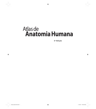 Atlasde
AnatomiaHumana
5a
Edição
netter anatomia-000.indd inetter anatomia-000.indd i 1/14/2011 9:49:44 AM1/14/2011 9:49:44 AM
 