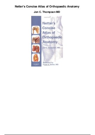 Netter's Concise Atlas of Orthopaedic Anatomy
Jon C. Thompson MD
 