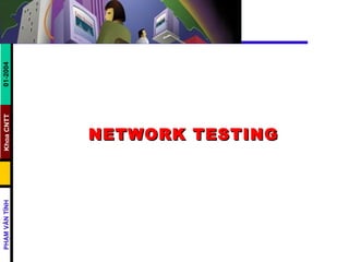 NETWORK TESTING 