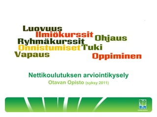 Nettikoulutuksen arviointikysely
      Otavan Opisto (syksy 2011)
 