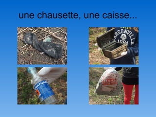 une chausette, une caisse...
 