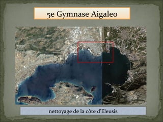 nettoyage de la côte d'Eleusis
5e Gymnase Aigaleo
 