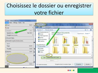 Choisissez le dossier ou enregistrer
votre fichier
 