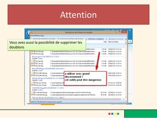 Attention
Vous avez aussi la possibilité de supprimer les
doublons
 