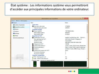 État système : Les informations système vous permettront
d'accéder aux principales informations de votre ordinateur.
 
