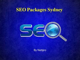 SEO Packages Sydney




       By Nettpro
 