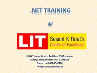 H.O & Training Centre: 2nd floor OSHB complex
Acharya bihar,Bhubaneswar-13,Odisha
Contact no-0674-2547486
Website : www.litindia.in
 