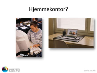 Hjemmekontor?
 