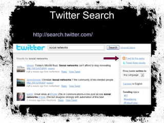 Twitter Search http:// search.twitter.com / 