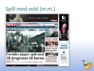 Spill med vold (m.m.)
 