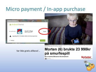 Micro payment / In-app purchase




    Var ikke gratis allikevel ..
 