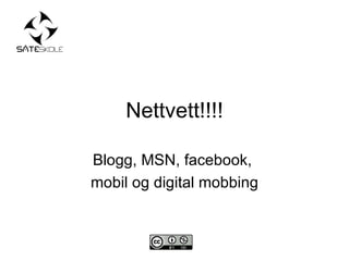 Nettvett!!!! Blogg, MSN, facebook,  mobil og digital mobbing 