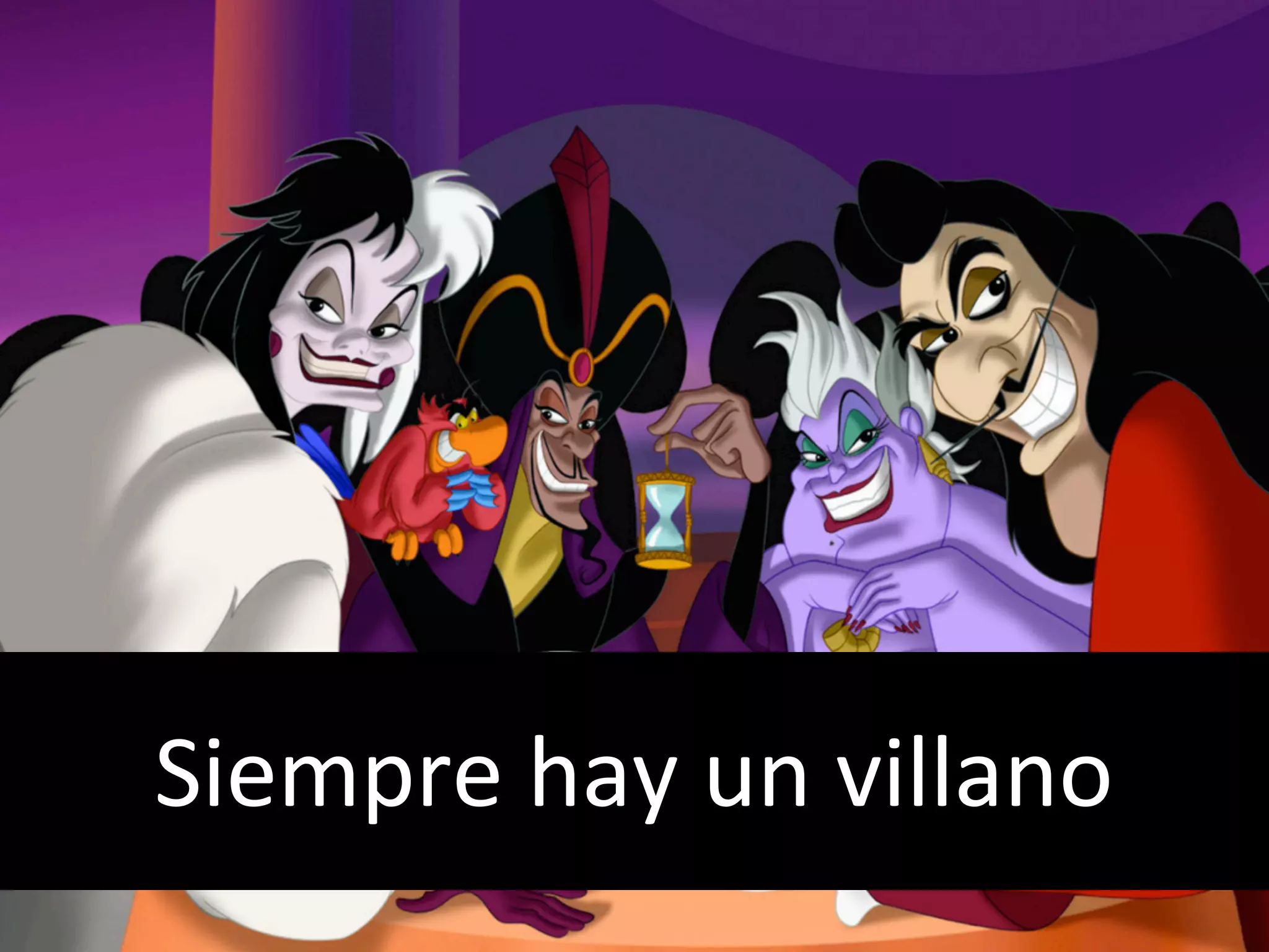 Siempre	
  hay	
  un	
  villano
 