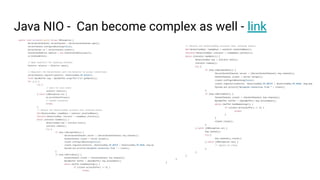 Java NIO - Can become complex as well - link
 