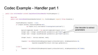 Codec Example - Handler part 1
Use decoder to extract
parameters
 