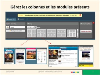 Gérez les colonnes et les modules présents 18/12/2008 L'@telier - Médiathèque de Lorient 