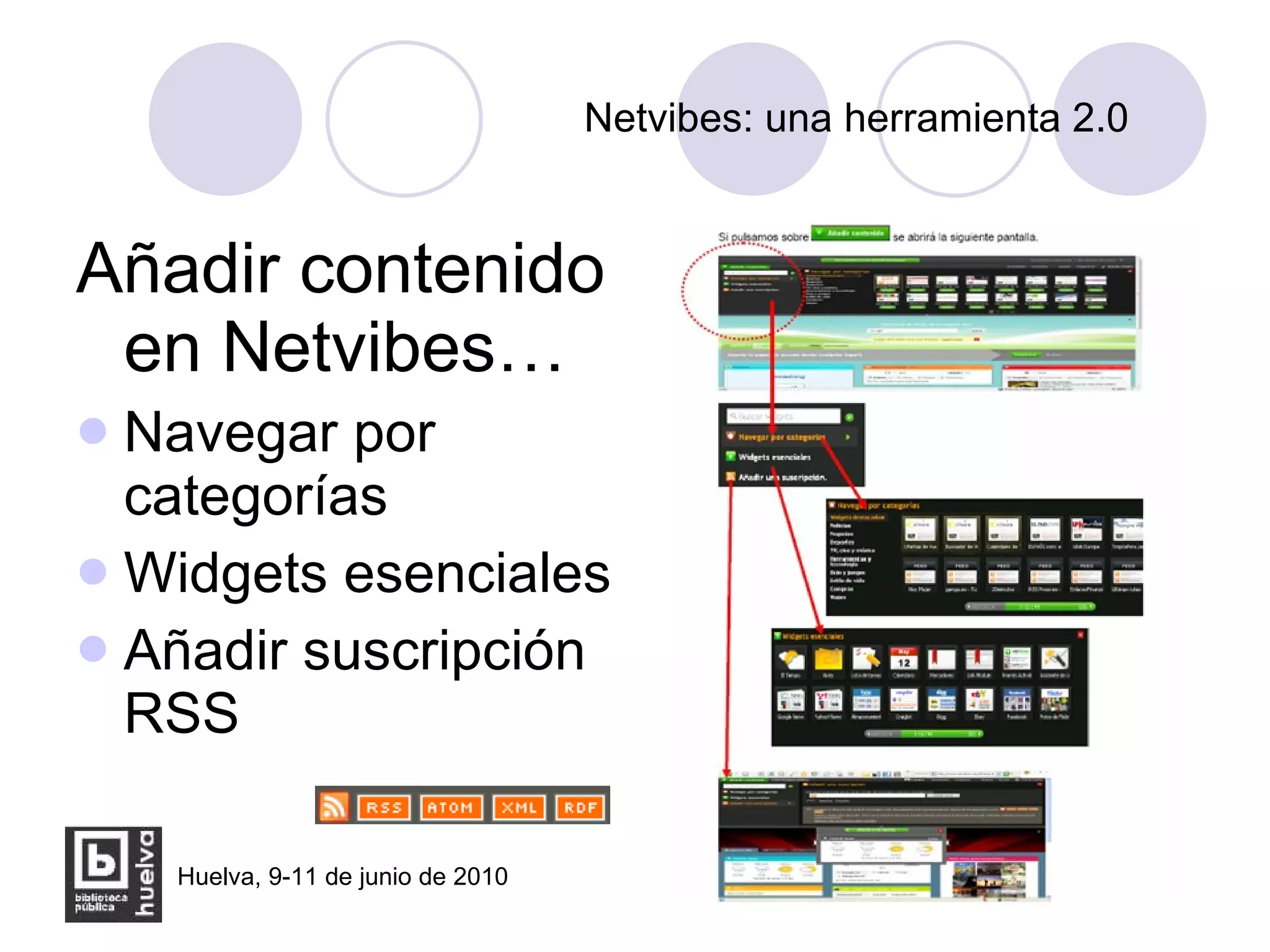 Netvibes: una herramienta 2.0 Añadir contenido en Netvibes… Navegar por categorías Widgets esenciales Añadir suscripción RSS 